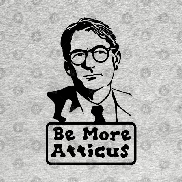 Be More Atticus by Slightly Unhinged